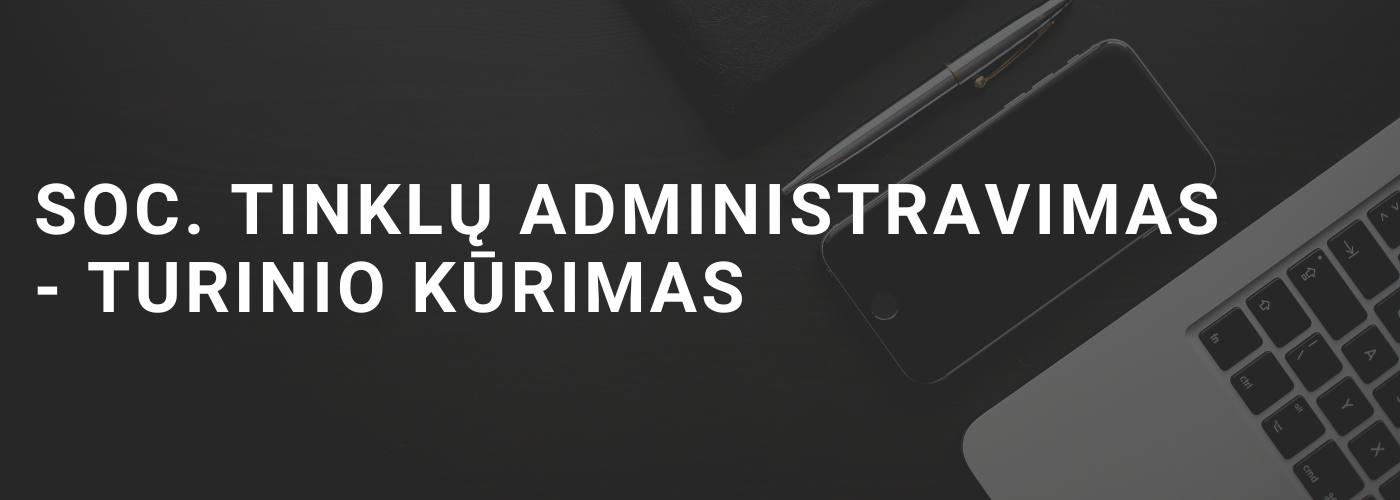 soc. tinklų administravimas - turinio kūrimas